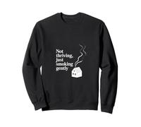 Not Thriving Just Smoking Gently - Burnout Humor Sweatshirt