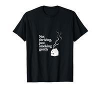 Not Thriving Just Smoking Gently - Burnout Humor T-Shirt