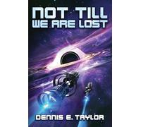 Not Till We Are Lost (Bobiverse, 5)