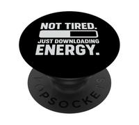 Not Tired, Just Downloading Energy PopSockets Adhesive PopGrip