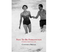 Not to Be Forgotten: Stories from My Life