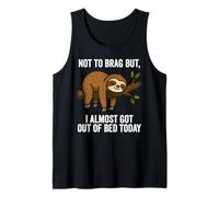 Not to Brag But I Almost Got Out of Bed Today Funny Sloth Tank Top