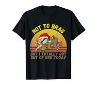 Not To Brag But I Totally Got Out Of Bed Today Lazy Sloth T-Shirt