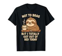 Not to Brag But I Totally Got Out of Bed Today Sloth Coffee T-Shirt