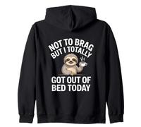 Not to brag but I totally got out of bed today Zip Hoodie