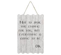 NOT to Spoil The Ending BUT Everything Is Going to BE OK Wall Décor Wooden Plaque Sign 8x12 Inch Personalized Wall Art Wood Plaque with Inspirational Quote Home Decor for Living Room Office