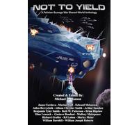 Not to Yield: Polisian-Scourge War, A Shared-World Anthology