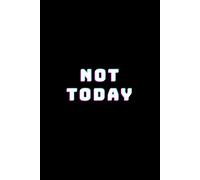 NOT TODAY - 110-page squared notebook, 6x9 format, matte cover: Funny Minimalist Notebook for Tired Minds - Burnout Humor, Stress Relief Notes, Everyday Journal
