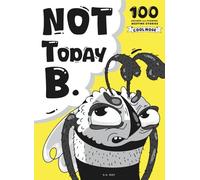 Not today B.: 100 Hilarious Flower Excuses to Very Persistent Bee - A Funny Gift Book for Teens, Adults, and Nature Lovers