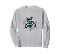 Not Today Cancer Defiant Support Awareness Empowerment Sweatshirt, Adult Unisex, Heather Grey, S