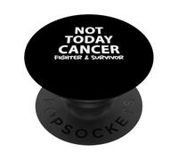 Not Today Cancer Fighter and Survivor PopSockets Adhesive PopGrip