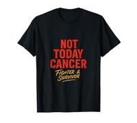 Not Today Cancer - Fighter Survivor Battle T-Shirt