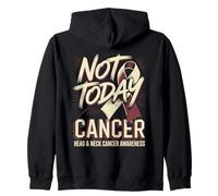 Not Today Cancer Head And Neck Cancer Awareness Zip Hoodie