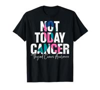 Not Today Cancer - Thyroid Cancer Survivor Awareness T-Shirt