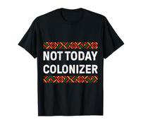 Not Today Colonizer T-Shirt Black Pride Gift T-Shirt