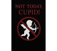 Not Today, Cupid!: A Blank Lined Journal for Healing, Boundaries, and Emotional Independence