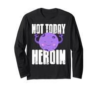 Not Today Heroin Recovery Motivation Addiction Awareness Long Sleeve T-Shirt