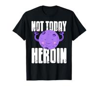 Not Today Heroin Recovery Motivation Addiction Awareness T-Shirt