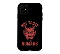 Not Today, Humans - Funny Satan Saying Evil Devil Halloween Case for iPhone 11