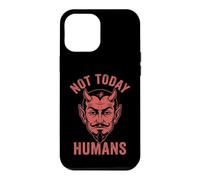 Not Today, Humans - Funny Satan Saying Evil Devil Halloween Case for iPhone 12 Pro Max