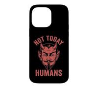 Not Today, Humans - Funny Satan Saying Evil Devil Halloween Case for iPhone 14 Pro Max