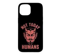 Not Today, Humans - Funny Satan Saying Evil Devil Halloween Case for iPhone 15