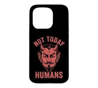 Not Today, Humans - Funny Satan Saying Evil Devil Halloween Case for iPhone 15 Pro