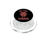 Not Today, Humans - Funny Satan Saying Evil Devil Halloween PopSockets PopGrip for MagSafe