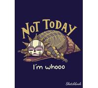 Not Today I'm Whoo Esquie Sketchbook: Sketch Book for Doodling or Sketching Journal with 110 pages Unlined Drawing Notebook, 8.5x11 Large