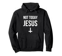 Not Today Jesus Pullover Hoodie
