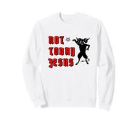 Not Today Jesus Sweatshirt