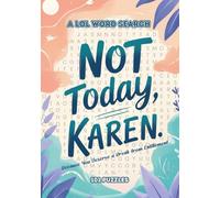 Not Today, Karen. Because You Deserve a Break From Entitlement.: 101 LOL Word Search Puzzles (A LOL Word Search)