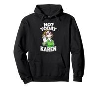 Not Today Karen Funny Sarcastic Meme Saying Pullover Hoodie