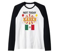 Not Today Karen Mexican Woman Girl Chicana No Bad Attitude Raglan Baseball Tee