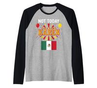 Not Today Karen Mexican Woman Girl Chicana No Bad Attitude Raglan Baseball Tee