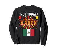 Not Today Karen Mexican Woman Girl Chicana No Bad Attitude Sweatshirt