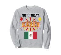 Not Today Karen Mexican Woman Girl Chicana No Bad Attitude Sweatshirt