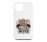 Not Today Maybe Never Procrastination Humor Case for iPhone 13