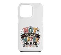 Not Today Maybe Never Procrastination Humor Case for iPhone 13 Pro