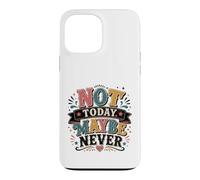 Not Today Maybe Never Procrastination Humor Case for iPhone 13 Pro Max