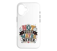 Not Today Maybe Never Procrastination Humor Case for iPhone 16