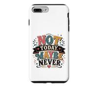 Not Today Maybe Never Procrastination Humor Case for iPhone 7 Plus/8 Plus