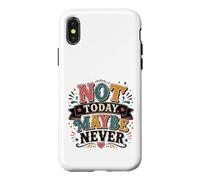 Not Today Maybe Never Procrastination Humor Case for iPhone X/XS