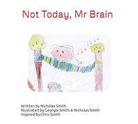 Not Today, Mr Brain
