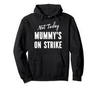 Not Today, Mummy's On Strike. Funny Parenting, Tired Mum Pullover Hoodie