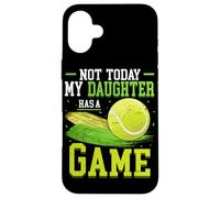 Not Today My Daughter Has A Game Tennis Ball Tennis Case for iPhone 16 Plus