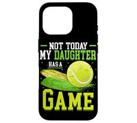 Not Today My Daughter Has A Game Tennis Ball Tennis Case for iPhone 16 Pro