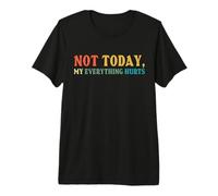 Not Today My Everything Hurts Fibromyalgia Awareness Fibro Premium T-Shirt