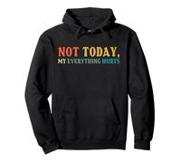 Not Today My Everything Hurts Fibromyalgia Awareness Fibro Pullover Hoodie
