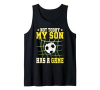 Not Today My Son Has A Game Funny Soccer Ball Soccer Tank Top